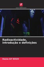 Radioactividade, introduç?o e definiç?es