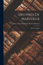 Oeuvres De Marivaux: Théâtre Complet