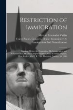 Restriction of Immigration: Hearings Before the Committee On Immigration and Naturalization, House of Representatives, Sixty-Fourth Congress, Firs