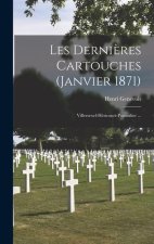 Les Derni?res Cartouches (Janvier 1871): Villersexel-Héricourt-Pontarlier ...