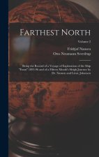 Farthest North: Being the Record of a Voyage of Exploration of the Ship Fram 1893-96 and of a Fifteen Month's Sleigh Journey by Dr. Na
