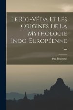 Le Rig-Véda Et Les Origines De La Mythologie Indo-Européenne ...