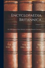 Encyclopaedia Britannica; Or a Dictionary of Arts, Sciences, and Miscellaneous Literature; Volume 5