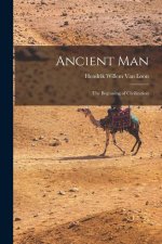 Ancient Man: The Beginning of Civilization