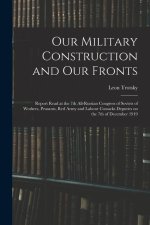 Our Military Construction and our Fronts; Report Read at the 7th All-Russian Congress of Soviets of Workers, Peasants, Red Army and Labour Cossacks De