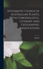 Systematic Census of Australian Plants, With Chronologic, Literary and Geographic Annotations