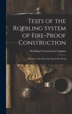Tests of the Roebling System of Fire-Proof Construction: A System of Fire-Proofing That Is Fire-Proof