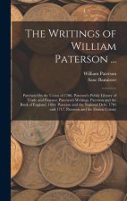 The Writings of William Paterson ...: Paterson On the Union of 1706. Paterson's Public Library of Trade and Finance. Paterson's Writings. Paterson and