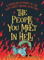 The People You Meet in Hell: A Troubling Almanac of the Worst F*cking Humans in History