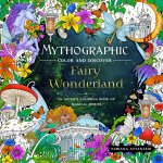 Mythographic Color and Discover: Fairy Wonderland: An Artist's Coloring Book of Magical Spirits