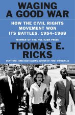 Waging a Good War: How the Civil Rights Movement Really Worked