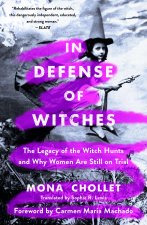 In Defense of Witches: The Legacy of the Witch Hunts and Why Women Are Still on Trial