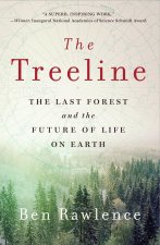 The Treeline: The Last Forest and the Future of Life on Earth