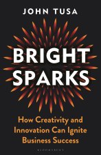 Bright Sparks: How Creativity and Innovation Can Ignite Business Success