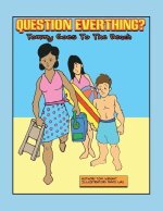 Tommy Goes to the Beach: Question Everything