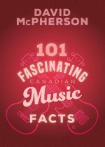 101 Fascinating Canadian Music Facts