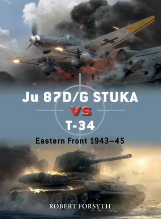 Ju 87d/G Stuka Versus T-34: Eastern Front 1943-45