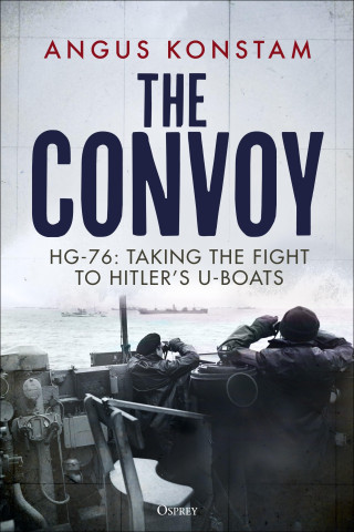 The Convoy: Hg-76: Taking the Fight to Hitler's U-Boats