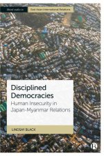 Disciplined Democracies: Human Insecurity in Japan-Myanmar Relations