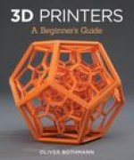 3D Printers: A Beginner's Guide