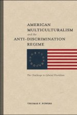 American Multiculturalism and the Anti-Discrimination Regime: The Challenge to Liberal Pluralism