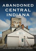 Abandoned Central Indiana: Hidden Treasures and Unwanted Sites
