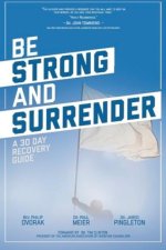 Be Strong and Surrender: A 30 Day Recovery Guide