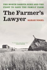 The Farmer's Lawyer: The North Dakota Nine and the Fight to Save the Family Farm