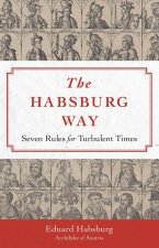 The Habsburg Way: 7 Rules for Turbulent Times