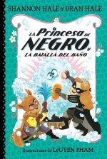 La Princesa de Negro Y La Batalla del Ba?o / The Princess in Black and the Bathtime Battle