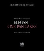 Elegant One-Pan Cakes: 60 Effortless Recipes for Stunning Bakes