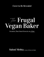The Frugal Vegan Baker: Decadent, Plant-Based Desserts on a Dime