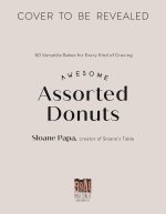 Awesome Assorted Donuts: 60 Versatile Bakes for Every Kind of Craving