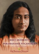 Riječi mudrosti Paramahanse Yoganande) (Sayings of Paramahansa Yogananda--Croatian)