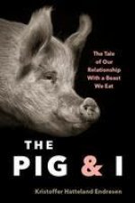 The Pig and I: A Tale of Humans, Hogs, and Why We Eat Pork (or Not)