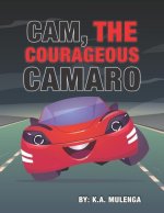 Cam the Courageous Camaro: A cute book about courage and bravery for boys and girls ages 2-4 5-6 7-8