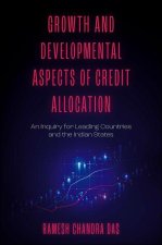 Growth and Developmental Aspects of Credit Allocation: An Inquiry for Leading Countries and the Indian States
