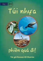 Plastic Bags - What A Nuisance! - Túi nhựa - phiền quá đi!