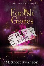 Foolish Games; April May Snow Novel #7: A Southern Paranormal Fiction