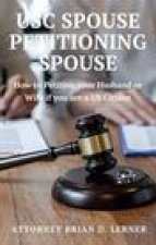 USC Spouse Petitioning Spouse: How to Petition your Husband or Wife if you are a US Citizen
