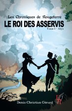 Les chroniques de Rougeterre, Le rois des Asservis tome 1