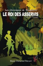 Les chroniques de Rougeterre, Le rois des Asservis tome 2