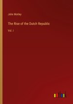The Rise of the Dutch Republic
