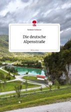Die deutsche Alpenstraße. Life is a Story - story.one