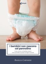 bambini non nascono col pannolino. Come crescere un bambino sempre senza pannolino (o quasi) con l'igiene naturale