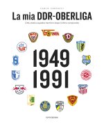 mia DDR-Oberliga. Città, stadi e squadre trent'anni dopo l'ultimo campionato