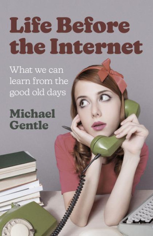 Life Before the Internet – What we can learn from the good old days