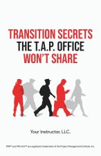 TRANSITION SECRETS THE T.A.P. OFFICE WON'T SHARE
