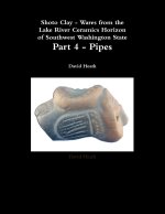 Shoto Clay - Wares from the Lake River Ceramics Horizon of Southwest Washington State, Part 4 - Pipes