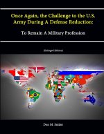 Once Again, the Challenge to the U.S. Army During A Defense Reduction